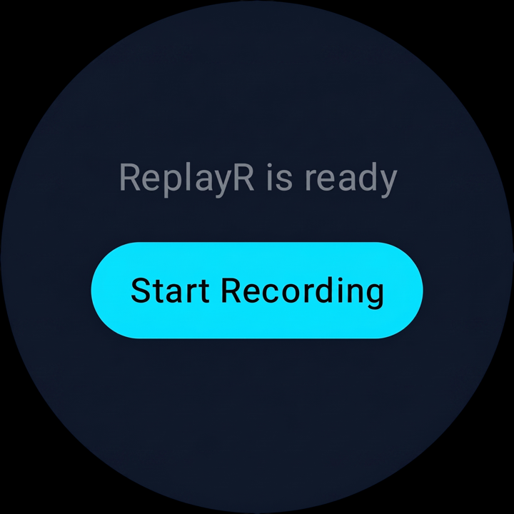 ReplayR, Wear OS start-recording black UI